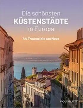 diverse |  Die schönsten Küstenstädte in Europa | eBook | Sack Fachmedien