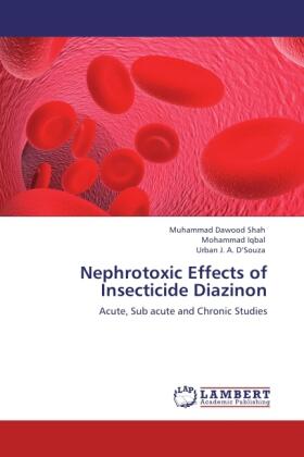 Shah / Iqbal / J. A. D'Souza |  Nephrotoxic Effects of Insecticide Diazinon | Buch |  Sack Fachmedien