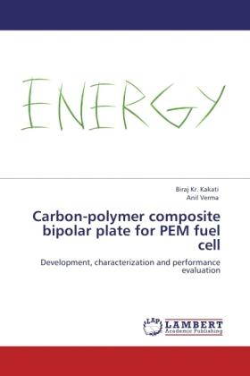 Kakati / Verma |  Carbon-polymer composite bipolar plate for PEM fuel cell | Buch |  Sack Fachmedien