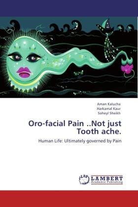 Kalucha / Kaur / Sheikh |  Oro-facial Pain ..Not just Tooth ache. | Buch |  Sack Fachmedien