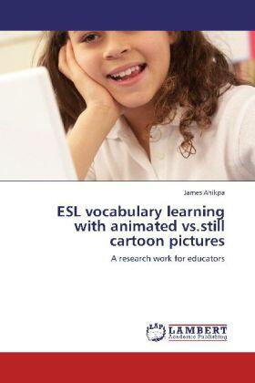 Ahikpa |  ESL vocabulary learning with animated vs.still cartoon pictures | Buch |  Sack Fachmedien