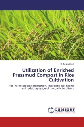 Kalaivanan |  Utilization of Enriched Pressmud Compost in Rice Cultivation | Buch |  Sack Fachmedien
