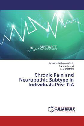 Boljanovic-Susic / Macdermid / Stratford |  Chronic Pain and Neuropathic Subtype in Individuals Post TJA | Buch |  Sack Fachmedien