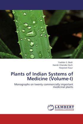 Bedi / Dutt / Kaur | Plants of Indian Systems of Medicine (Volume-I) | Buch | 978-3-8465-1743-7 | sack.de