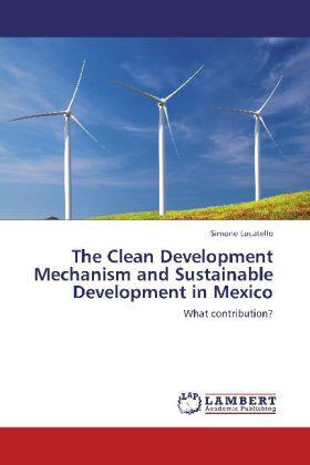 Lucatello |  The Clean Development Mechanism and Sustainable Development in Mexico | Buch |  Sack Fachmedien