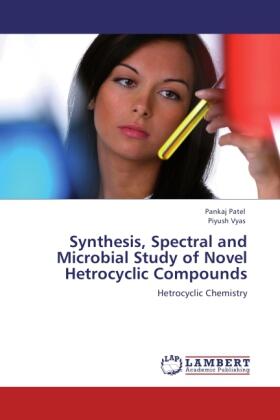 Patel / Vyas |  Synthesis, Spectral and Microbial Study of Novel Hetrocyclic Compounds | Buch |  Sack Fachmedien