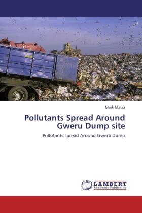 Matsa |  Pollutants Spread Around Gweru Dump site | Buch |  Sack Fachmedien