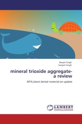 Singh |  mineral trioxide aggregate-a review | Buch |  Sack Fachmedien