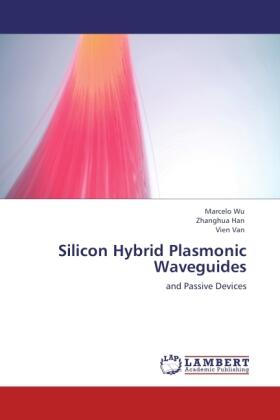 Wu / Han / Van |  Silicon Hybrid Plasmonic Waveguides | Buch |  Sack Fachmedien