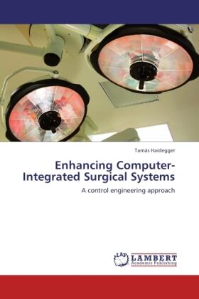 Haidegger |  Enhancing Computer-Integrated Surgical Systems | Buch |  Sack Fachmedien