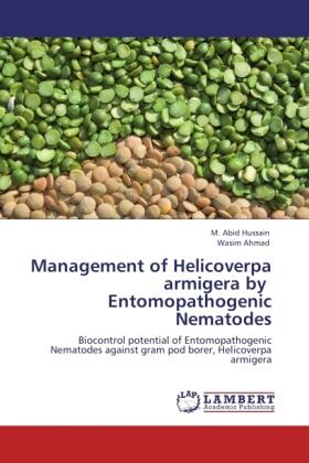 Hussain / Ahmad |  Management of Helicoverpa armigera by    Entomopathogenic Nematodes | Buch |  Sack Fachmedien