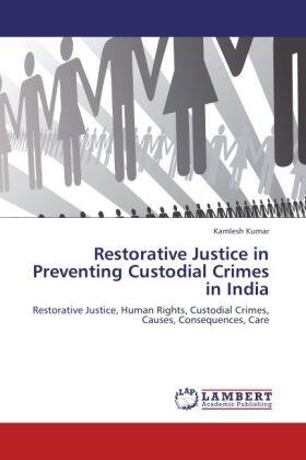 Kumar |  Restorative Justice in Preventing Custodial Crimes in India | Buch |  Sack Fachmedien
