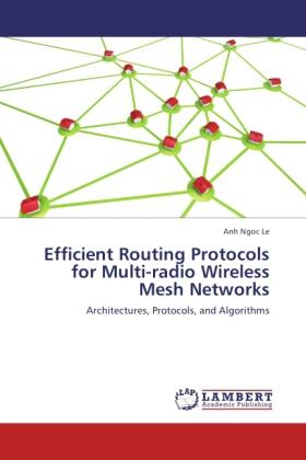 Le |  Efficient Routing Protocols for Multi-radio Wireless Mesh Networks | Buch |  Sack Fachmedien