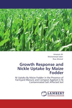Ali / Sabir / Ahmed |  Growth Response and Nickle Uptake by Maize Fodder | Buch |  Sack Fachmedien