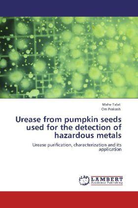 Talat / Prakash |  Urease from  pumpkin seeds used for the detection of hazardous metals | Buch |  Sack Fachmedien