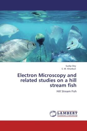 Dey / Kharbuli |  Electron Microscopy and related studies on a hill stream fish | Buch |  Sack Fachmedien