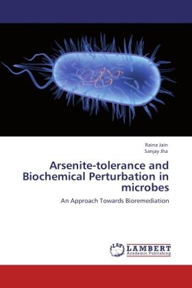 Jain / Jha |  Arsenite-tolerance and Biochemical Perturbation in microbes | Buch |  Sack Fachmedien