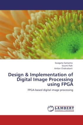 Samanta / Paik / Chakrabarti |  Design & Implementation of Digital Image Processing using FPGA | Buch |  Sack Fachmedien