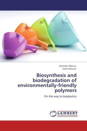 Obruca / Marova |  Biosynthesis and biodegradation of environmentally-friendly polymers | Buch |  Sack Fachmedien