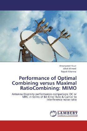 Kaur / Ahmed / Khanna |  Performance of Optimal Combining versus Maximal RatioCombining: MIMO | Buch |  Sack Fachmedien