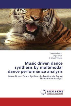 Demir / Erzin / Tekalp |  Music driven dance synthesis by multimodal dance performance analysis | Buch |  Sack Fachmedien