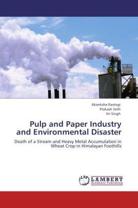 Rastogi / Seth / Singh |  Pulp and Paper Industry and Environmental Disaster | Buch |  Sack Fachmedien