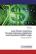 Arora / Singh |  Low Power Interface Circuits between Adiabatic and Standard CMOS Logic | Buch |  Sack Fachmedien
