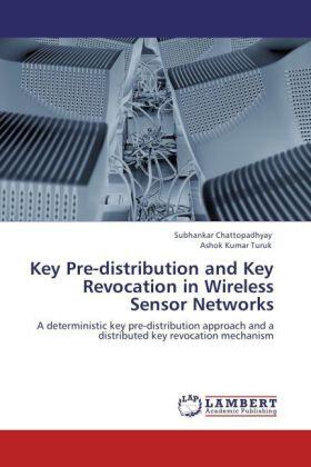 Chattopadhyay / Turuk |  Key Pre-distribution and Key Revocation in Wireless Sensor Networks | Buch |  Sack Fachmedien