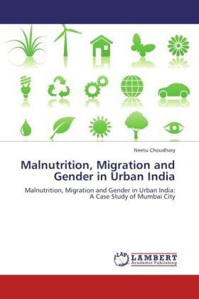Choudhary |  Malnutrition, Migration and Gender in Urban India | Buch |  Sack Fachmedien