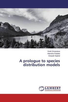 Srivastava / Padalia / Sapkal |  A prologue to species distribution models | Buch |  Sack Fachmedien