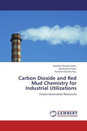 Sahu / Patel / Ray |  Carbon Dioxide and Red Mud Chemistry for Industrial Utilizations | Buch |  Sack Fachmedien