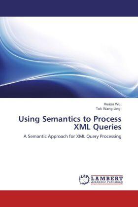 Wu / Ling |  Using Semantics to Process XML Queries | Buch |  Sack Fachmedien