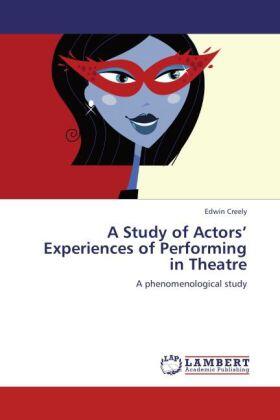 Creely |  A Study of Actors' Experiences of Performing in Theatre | Buch |  Sack Fachmedien
