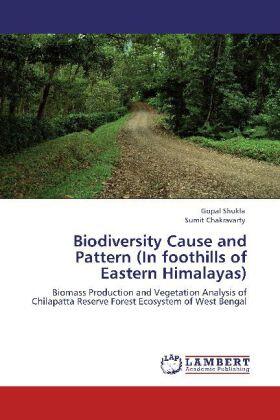 Shukla / Chakravarty |  Biodiversity Cause and Pattern (In foothills of Eastern Himalayas) | Buch |  Sack Fachmedien