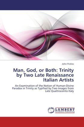 Pickles |  Man, God, or Both: Trinity by Two Late Renaissance Italian Artists | Buch |  Sack Fachmedien