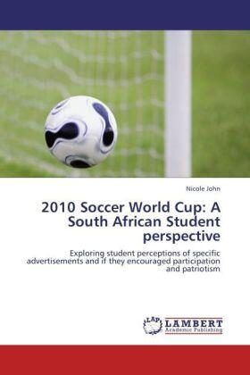 John |  2010 Soccer World Cup: A South African Student perspective | Buch |  Sack Fachmedien