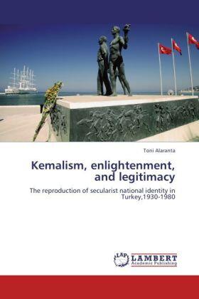 Alaranta |  Kemalism, enlightenment, and legitimacy | Buch |  Sack Fachmedien