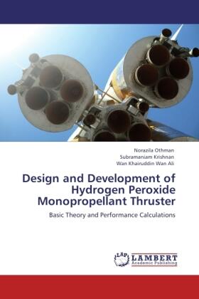 Othman / Krishnan / Wan Ali |  Design and Development of Hydrogen Peroxide Monopropellant Thruster | Buch |  Sack Fachmedien