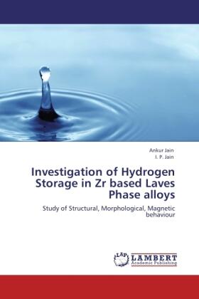 Jain / P. Jain |  Investigation of Hydrogen Storage in Zr based Laves Phase alloys | Buch |  Sack Fachmedien