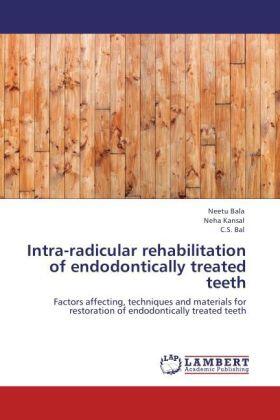 Bala / Kansal / Bal |  Intra-radicular rehabilitation of endodontically treated teeth | Buch |  Sack Fachmedien