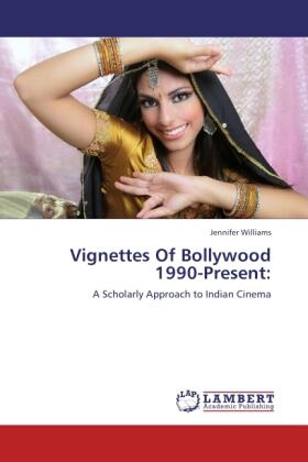Williams |  Vignettes Of Bollywood  1990-Present: | Buch |  Sack Fachmedien