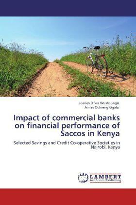 Wu'Adongo / Ogalo | Impact of commercial banks on financial performance of Saccos in Kenya | Buch | 978-3-8465-9915-0 | sack.de