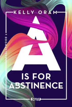 Oram |  A is for Abstinence. Kellywood-Dilogie 2 | Buch |  Sack Fachmedien