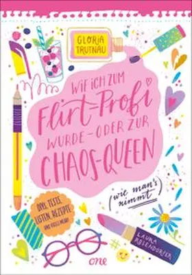 Trutnau |  Wie ich zum Flirt-Profi wurde - oder zur Chaos-Queen (wie man's nimmt) | Buch |  Sack Fachmedien