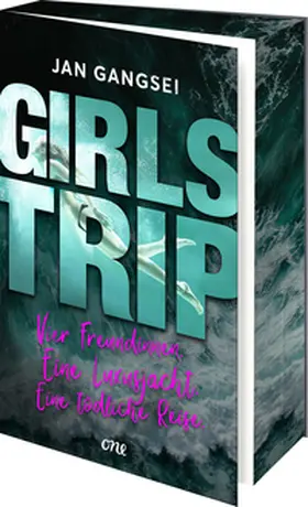 Gangsei |  Girls' Trip - Vier Freundinnen. Eine Luxusjacht. Eine tödliche Reise. | Buch |  Sack Fachmedien