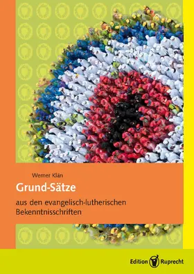 Klän |  Grund-Sätze aus den evangelisch-lutherischen Bekenntnisschriften | Buch |  Sack Fachmedien
