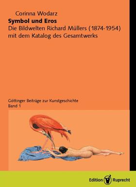 Wodarz |  Symbol und Eros. Die Bildwelten Richard Müllers (1874-1954) mit dem Katalog des Gesamtwerks / Symbol und Eros. | eBook | Sack Fachmedien