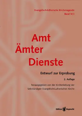 Kirchenleitung der Selbständigen Evangelisch-Lutherischen Kirche |  Evangelisch-Lutherische Kirchenagende Band IV/1: Amt - Ämter - Dienste | Buch |  Sack Fachmedien