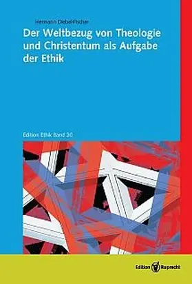 Diebel-Fischer | Der Weltbezug von Theologie und Christentum als Aufgabe der Ethik | E-Book | www.sack.de