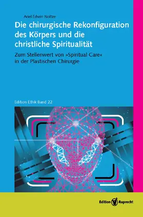 Noltze |  Die chirurgische Rekonfiguration des Körpers und die christliche Spiritualität | Buch |  Sack Fachmedien